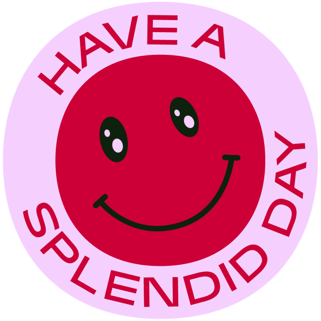 Have A Splendid Day Badge